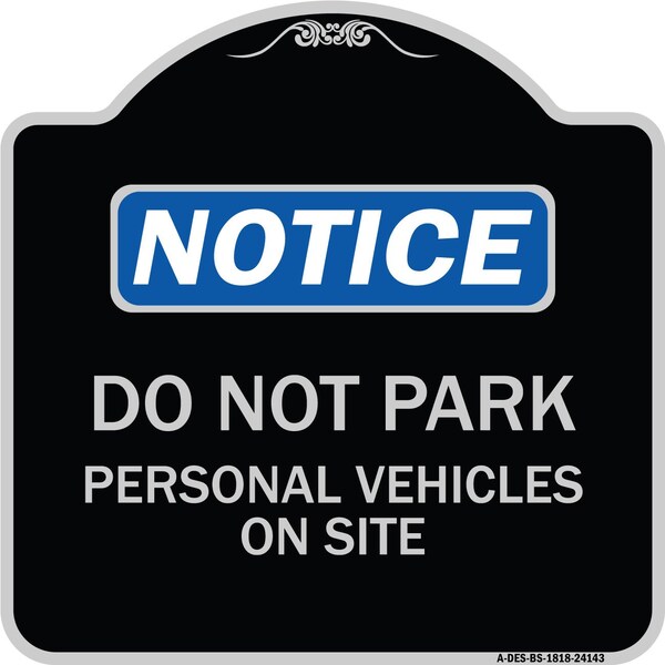 Do Not Park Personal Vehicles on Site Heavy-Gauge Aluminum Sign, 18" x 18", BS-1818-24143